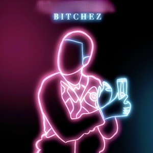 BITCHEZ