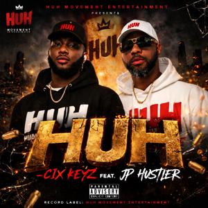 HUH (feat. Cix Keyz)