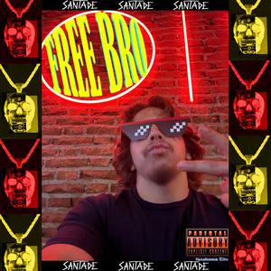 BRO FREE!