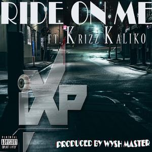 Ride on Me (feat. Krizz Kaliko)