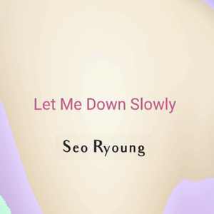 Let Me Down Slowly