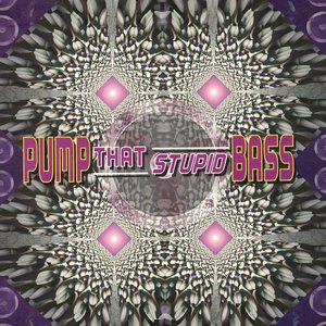 Pump That Stupid Bass (Hardcore Mix)