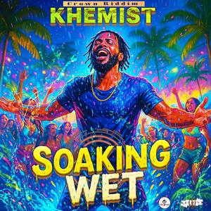 Soaking Wet (feat. Khemist)