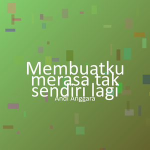 Membuatku merasa tak sendiri lagi