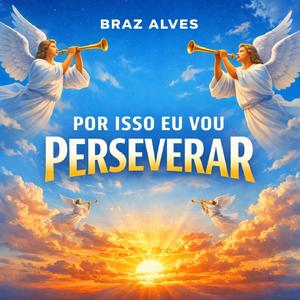 POR ISSO EU VOU PERSEVERAR