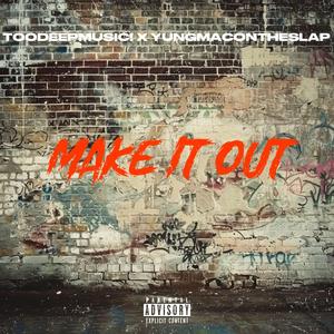 MAKE IT OUT (feat. YUNGMACONTHESLAP)