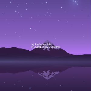 MJ Radio Vol.034 - MJ.Yang Enjoy Guest Mix