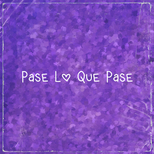 Pase Lo Que Pase