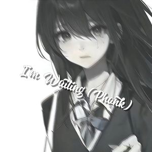 I'm Waiting (Phonk)