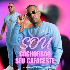 Sou Cachorrao Seu Cafageste