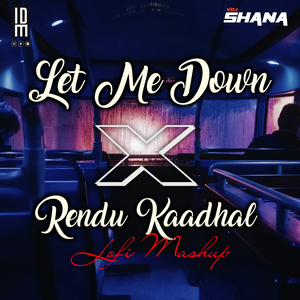 Let Me Down x Rendu Kaadhal (Lofi Mix)