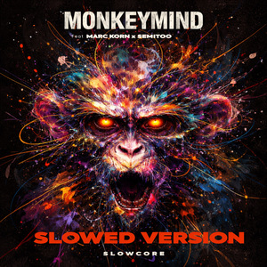 Monkeymind (Slowed Version)
