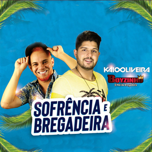 Sofrência e Bregadeira (feat. Boyzinho o Rei da Bregadeira)