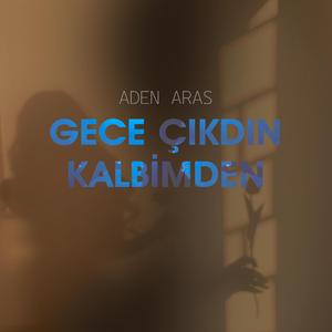 Gece Çıkdın Kalbimden