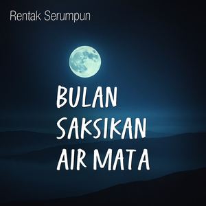 Bulan Saksikan Air Mata