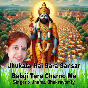 Jhukata Hai Sara Sansar Balaji Tere Charno Me