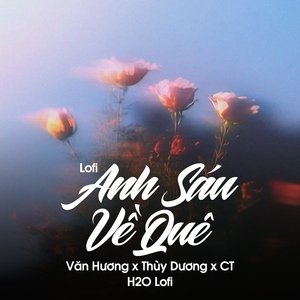Anh Sáu Về Quê (Lofi)