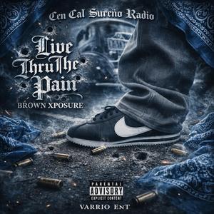 Live Thru The Pain (feat. Varrio EnT & Brown Xposure) (Live)