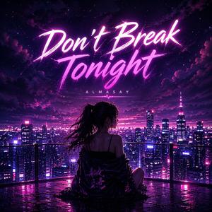 Don’t Break Tonight