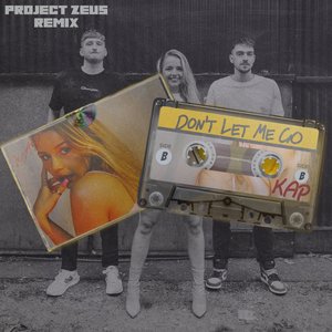 Don't Let Me Go (Project Zeus Remix)