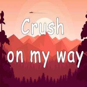 Crush On My Way