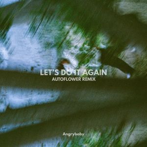 LET'S DO IT AGAIN (AUTOFLOWER Remix)