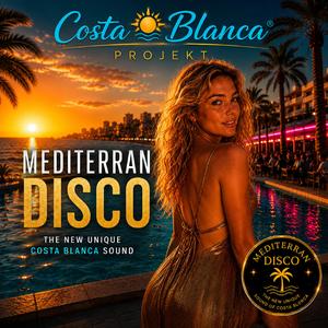 Mediterran Disco the new unique Sound of Costa Blanca