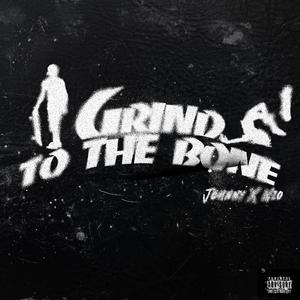 Grind to the bone (feat. Johnny)