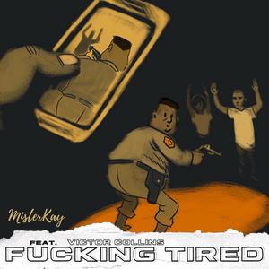 ****ing Tired (feat. Victor Collins)