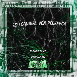 Sou Canibal Vem Perereca