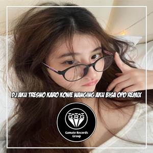 DJ AKU TRESNO KARO KOWE NANGING AKU BISO OPO VIRAL TIKTOK