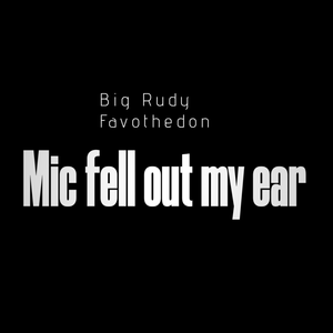 Mic Fell Out My Ear