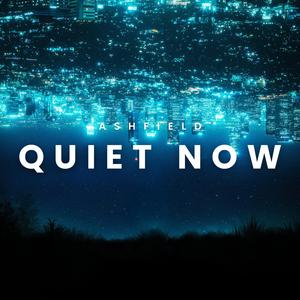 Quiet Now