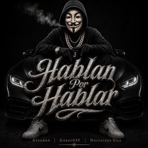Hablan Por Hablar (feat. Goser 039 & Nocturnos Klan)