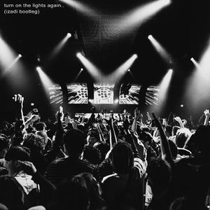Turn On The Lights again.. (Izadi Bootleg)