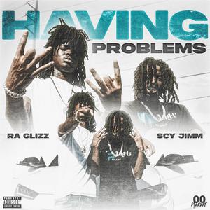 Having Problems (feat. Scy Jimm)