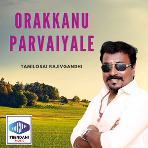 Orakkanu Parvaiyale