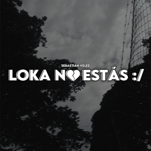 Loka No Estás :/
