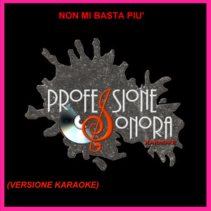 Non mi basta più (Versione Karaoke)