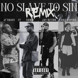 NO SLAVE TO SIN (feat. SAM0, JAY RETTNA & ABZ RAPERO) (REMIX)
