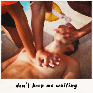Don't Keep Me Waiting