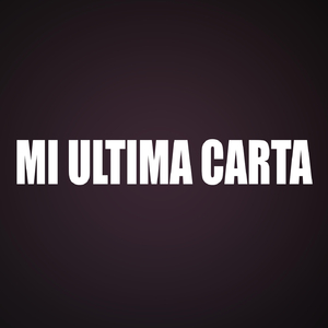 Mi Ultima Carta