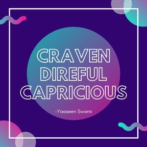 Craven Direful Capricious