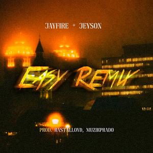 Easy 2 (feat. Jay Fire & Jeyson) (Remix)