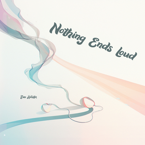 Nothing Ends Loud (Epic Version)