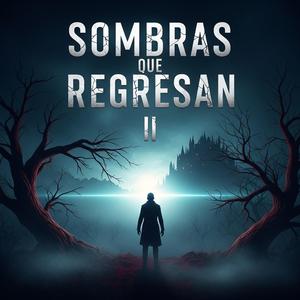 Sombras que Regresan II