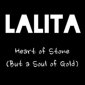 Heart of Stone (But a Soul of Gold)