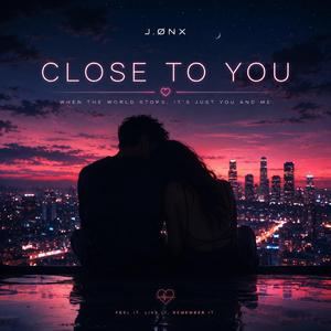 Close to you