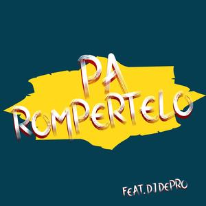 Pa Rompertelo (feat. Dj Depro)