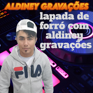 lapada de forró com aldiney gravações
